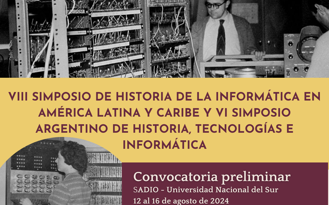 VIII Simposio de Historia de la Informática en América Latina y Caribe VI Simposio Argentino de Historia, Tecnologías e Informática